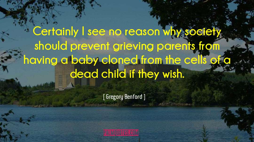 Grieving Parents quotes by Gregory Benford
