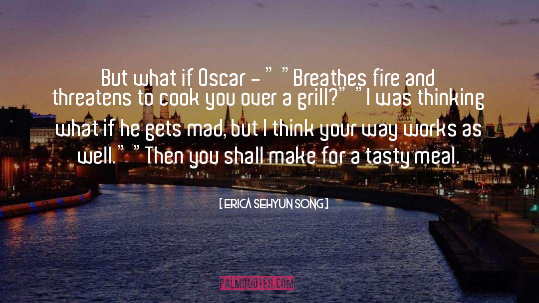 Grill quotes by Erica Sehyun Song