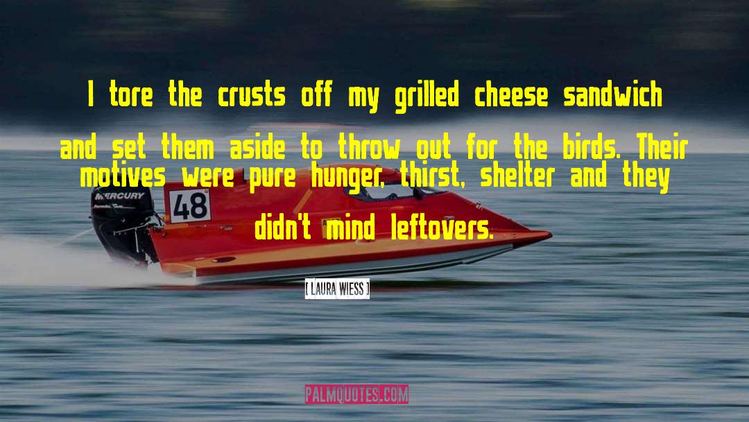 Grilled Cheese Sandwich quotes by Laura Wiess