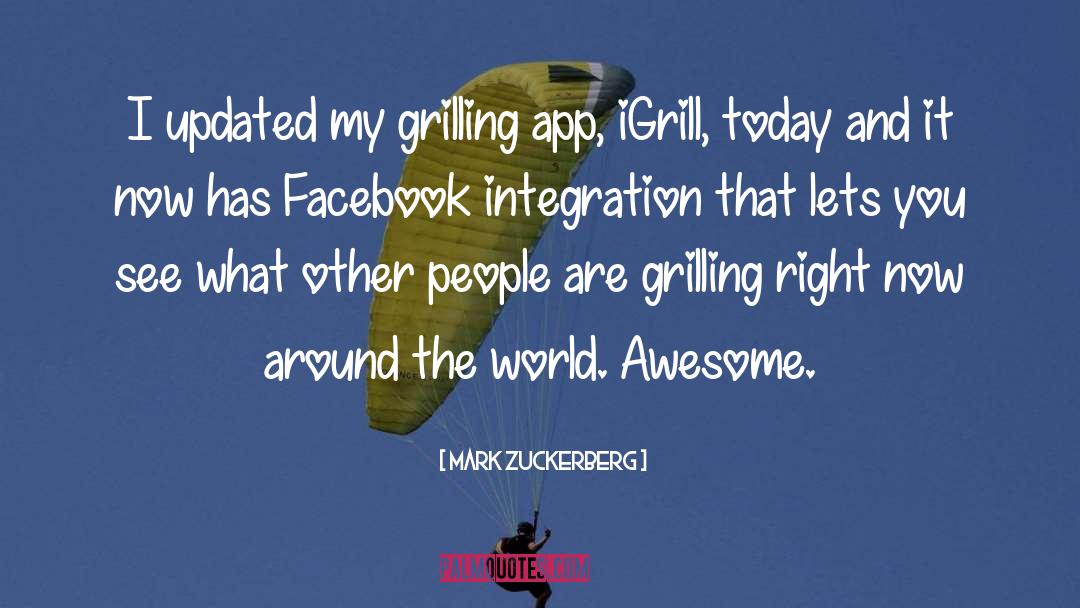 Grilling Out quotes by Mark Zuckerberg
