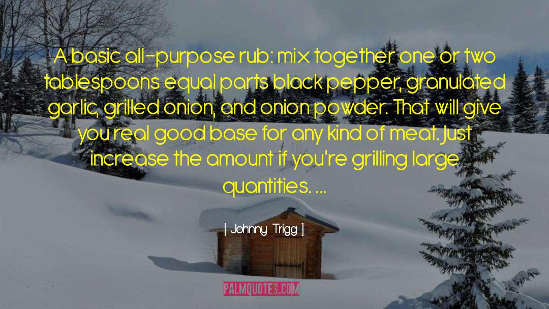 Grilling Out quotes by Johnny Trigg