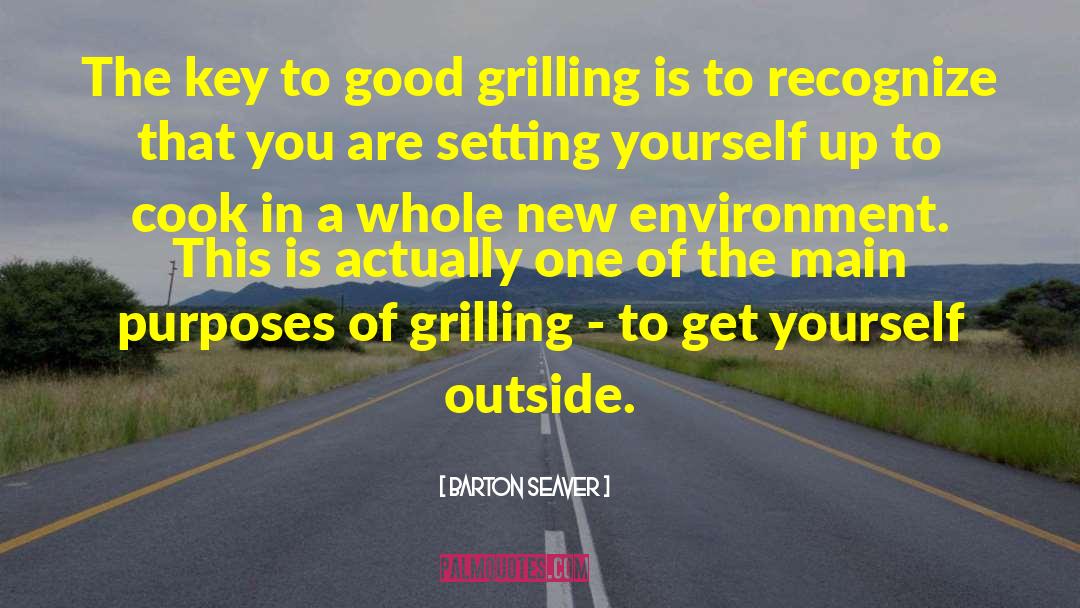 Grilling Out quotes by Barton Seaver