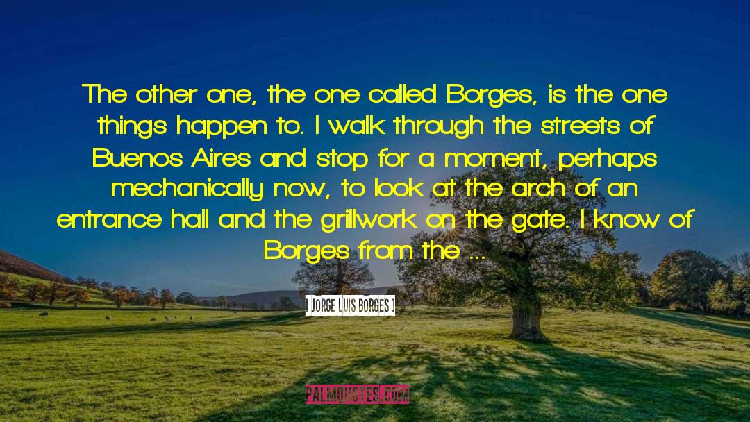 Grillwork quotes by Jorge Luis Borges
