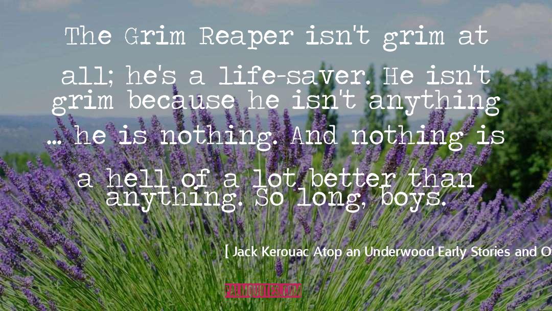 Grim Reaper quotes by Jack Kerouac Atop An Underwood Early Stories And Other Writings