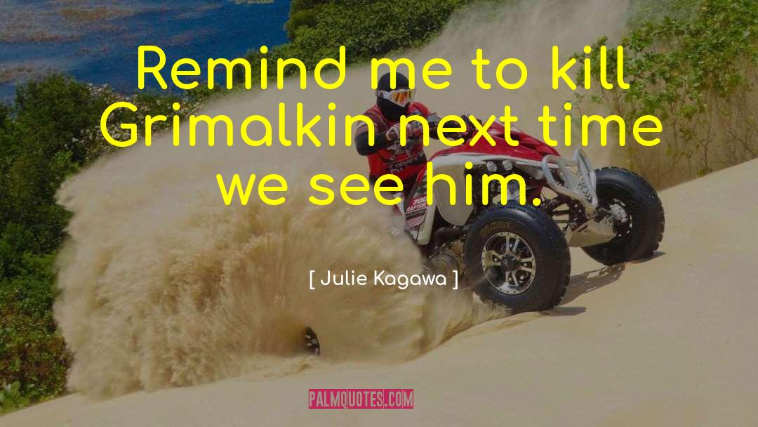 Grimalkin quotes by Julie Kagawa