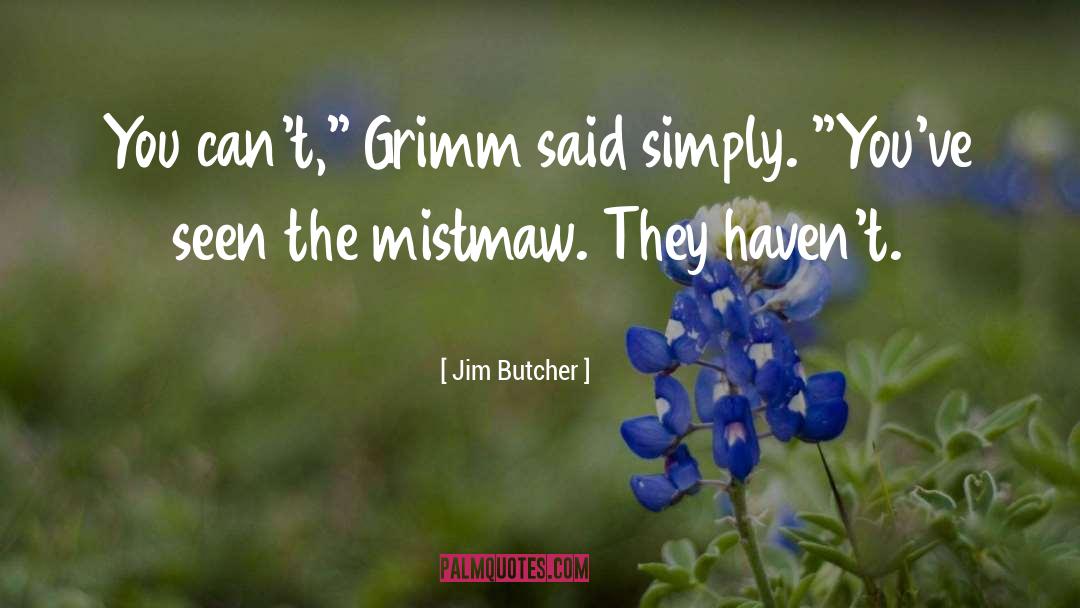 Grimm quotes by Jim Butcher
