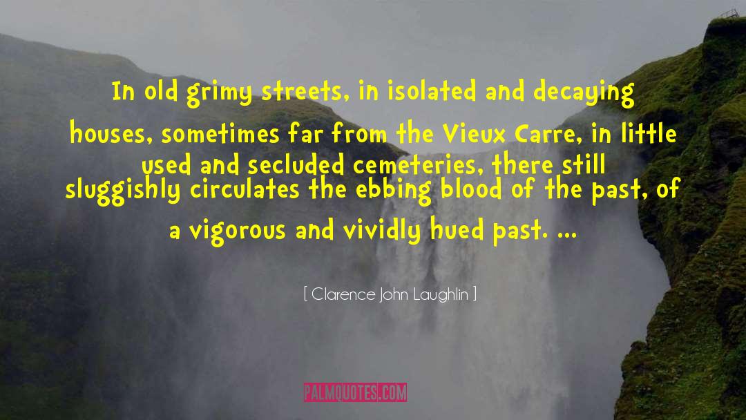 Grimy quotes by Clarence John Laughlin