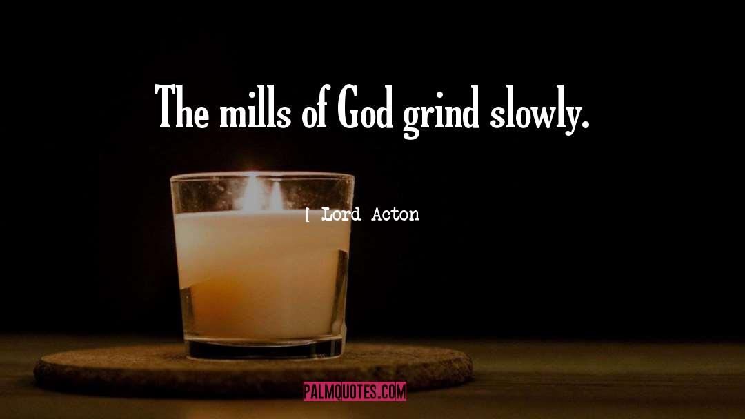 Grind quotes by Lord Acton