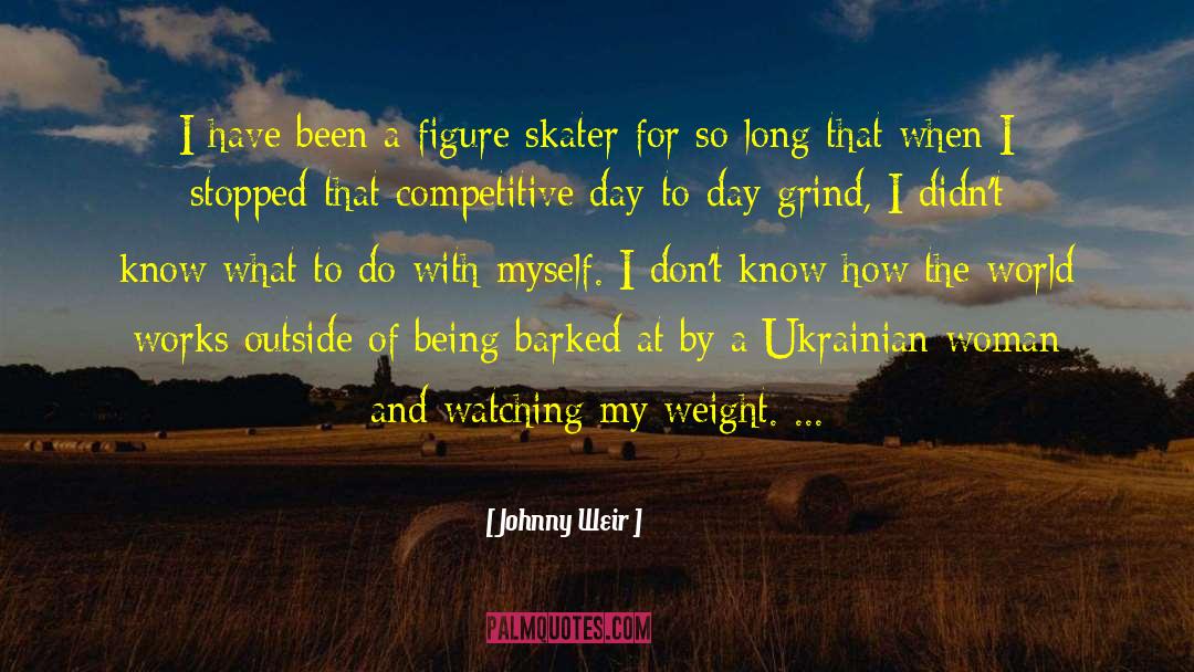 Grind quotes by Johnny Weir