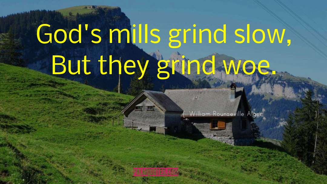 Grind quotes by William Rounseville Alger