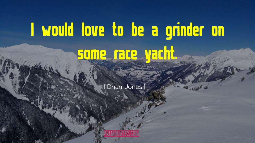 Grinder quotes by Dhani Jones