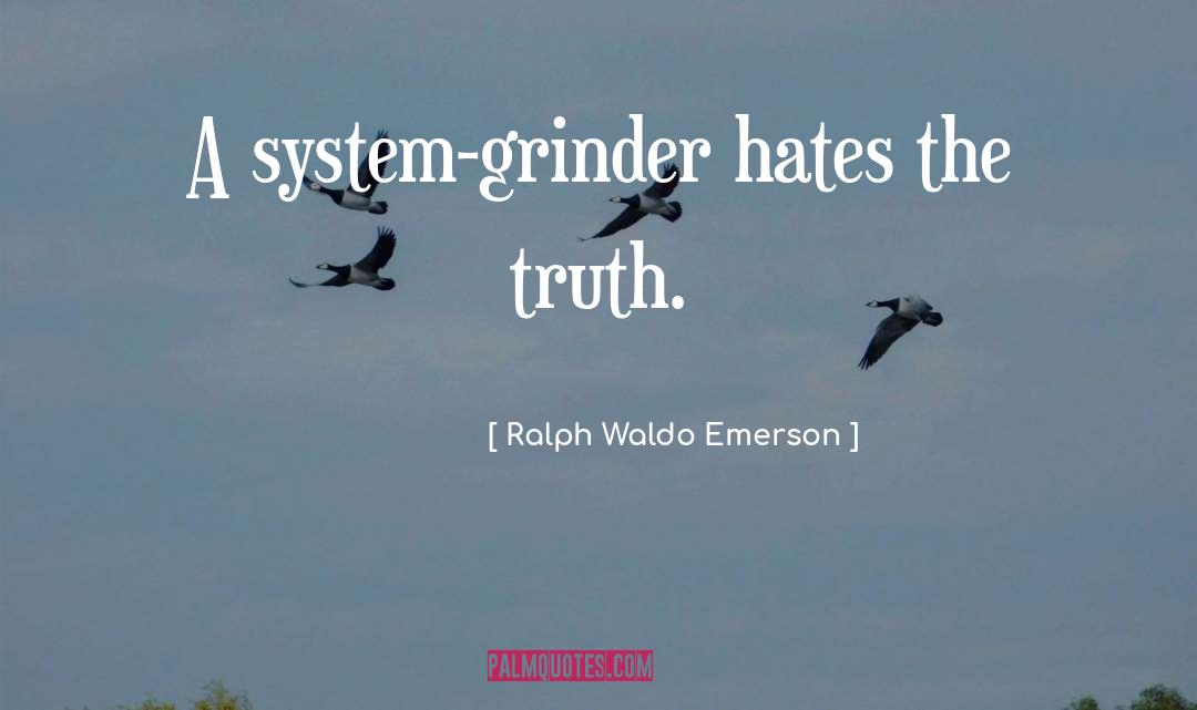 Grinder quotes by Ralph Waldo Emerson