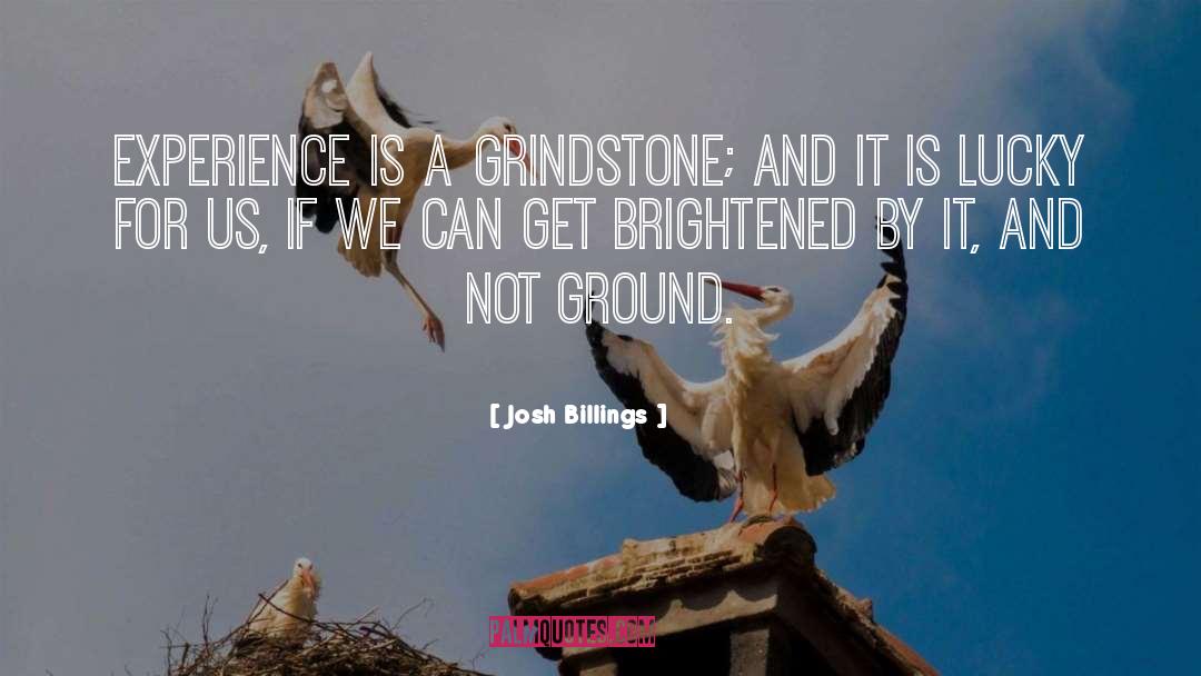 Grindstone quotes by Josh Billings