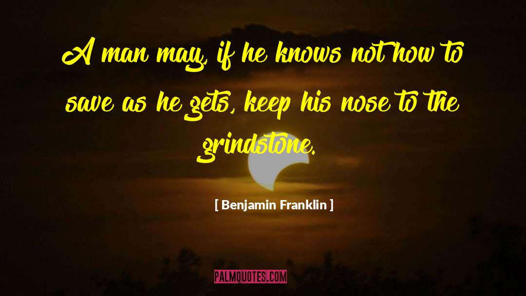 Grindstone quotes by Benjamin Franklin
