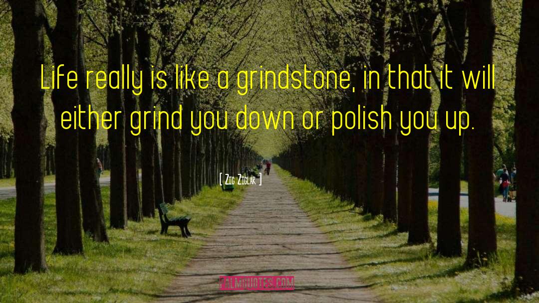 Grindstone quotes by Zig Ziglar