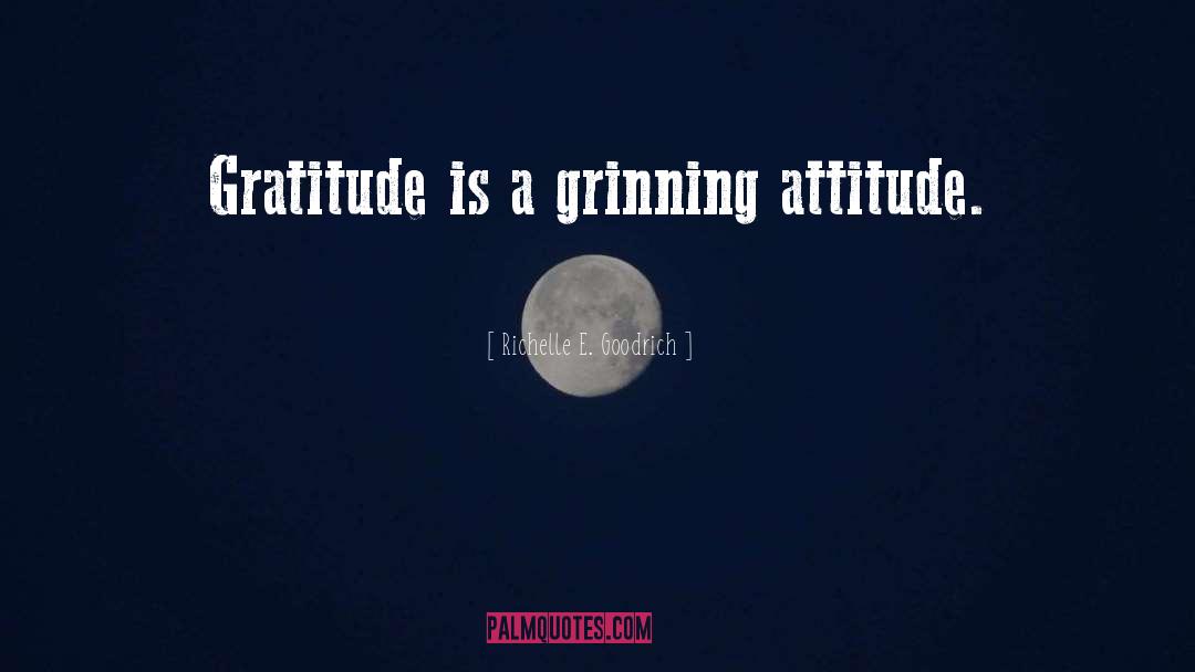 Grinning Attitude quotes by Richelle E. Goodrich