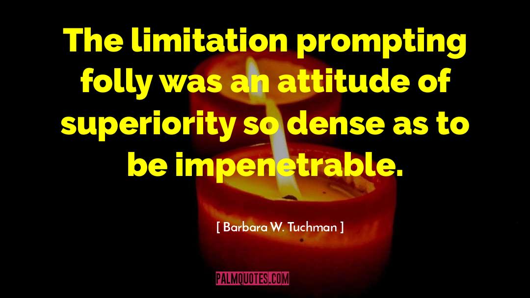Grinning Attitude quotes by Barbara W. Tuchman