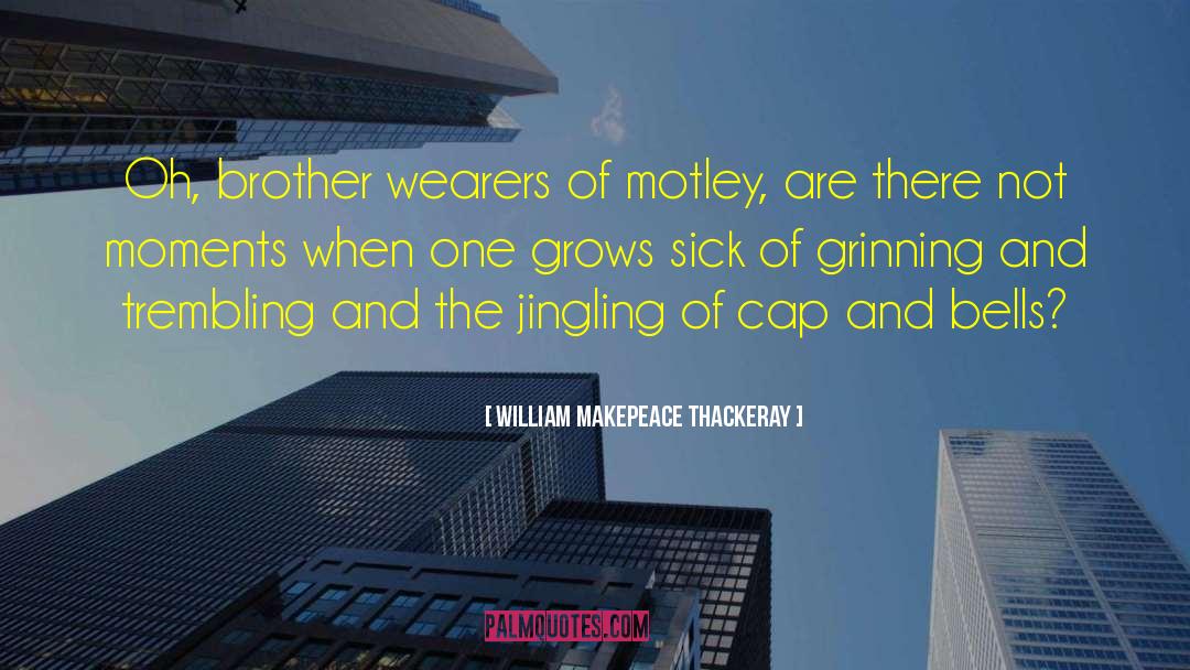Grinning quotes by William Makepeace Thackeray