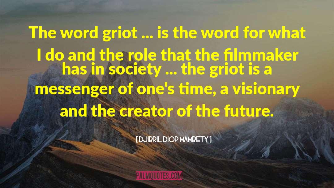 Griot quotes by Djibril Diop Mambety