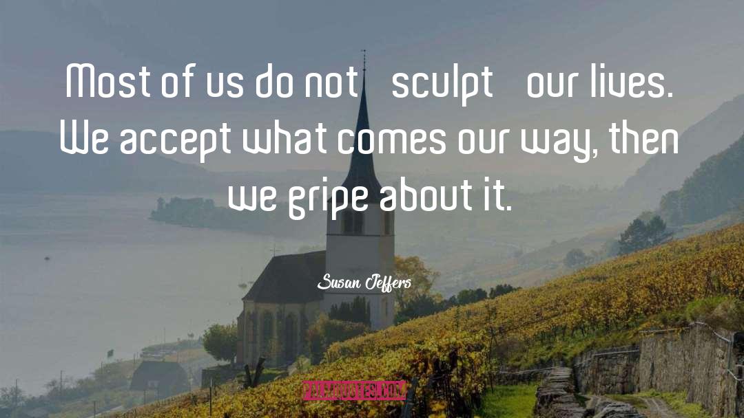 Gripe quotes by Susan Jeffers