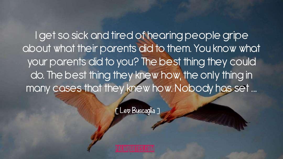 Gripe quotes by Leo Buscaglia