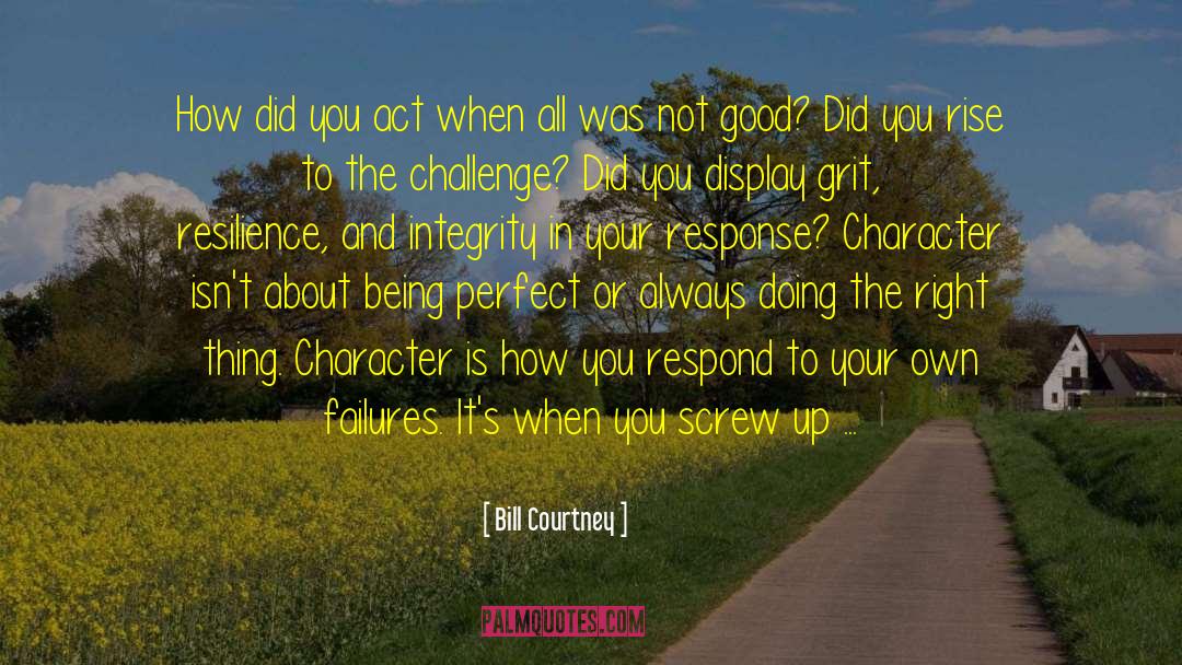 Grit quotes by Bill Courtney