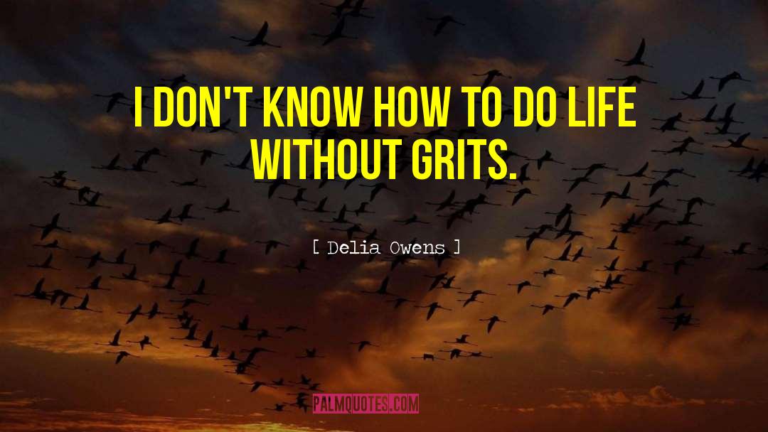 Grits quotes by Delia Owens