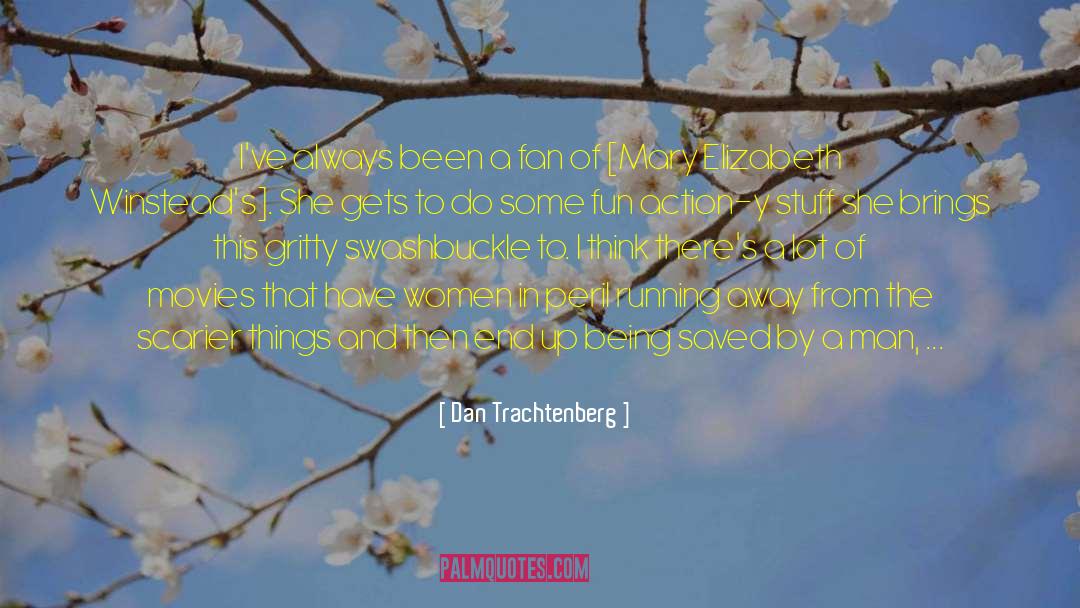 Gritty quotes by Dan Trachtenberg