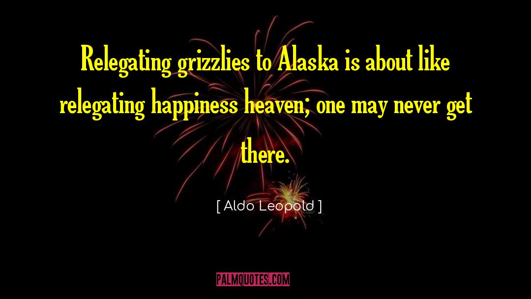 Grizzlies quotes by Aldo Leopold