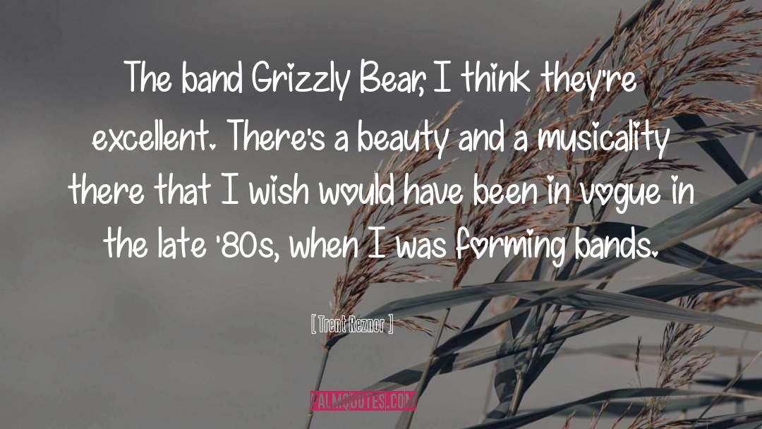 Grizzly Bear quotes by Trent Reznor