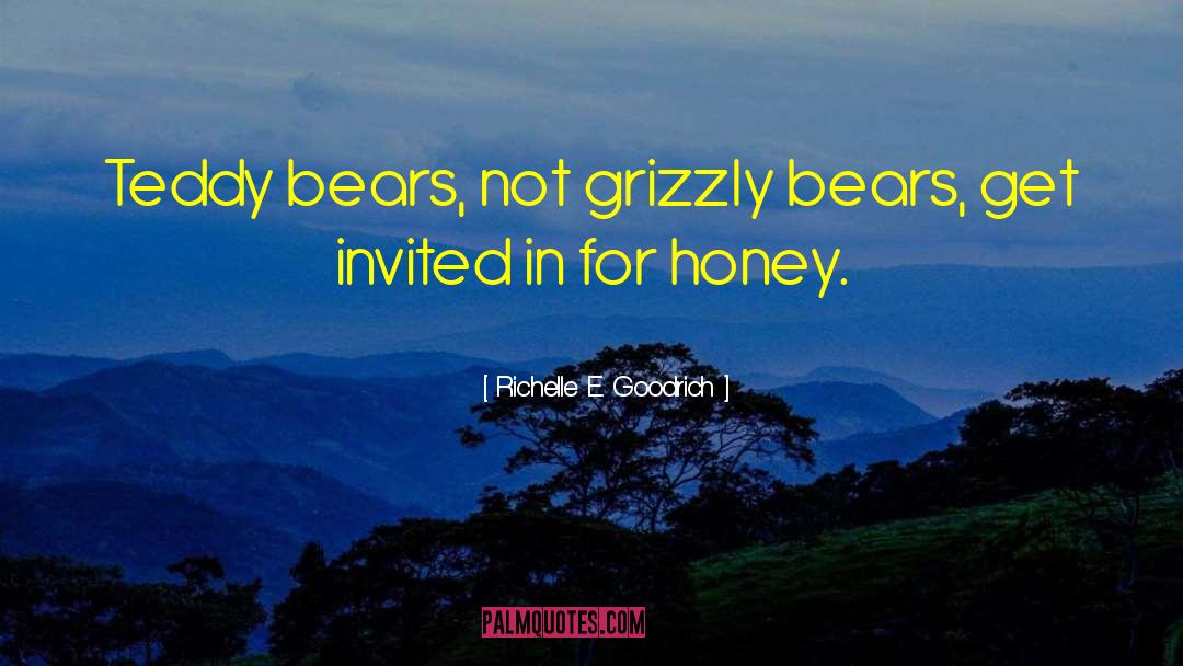 Grizzly Bears quotes by Richelle E. Goodrich