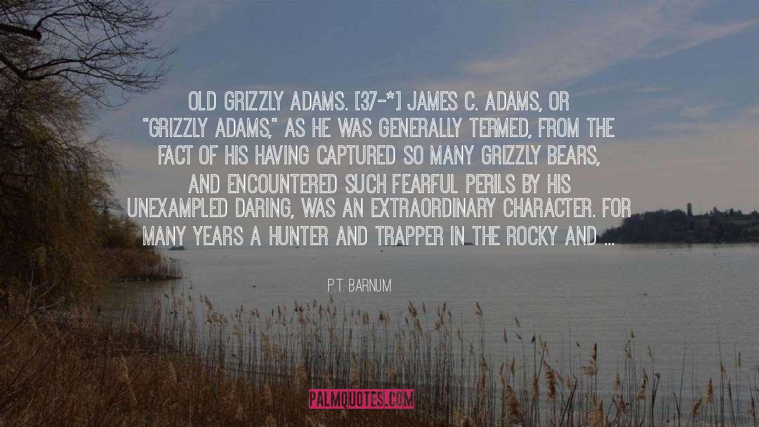 Grizzly Bears quotes by P.T. Barnum
