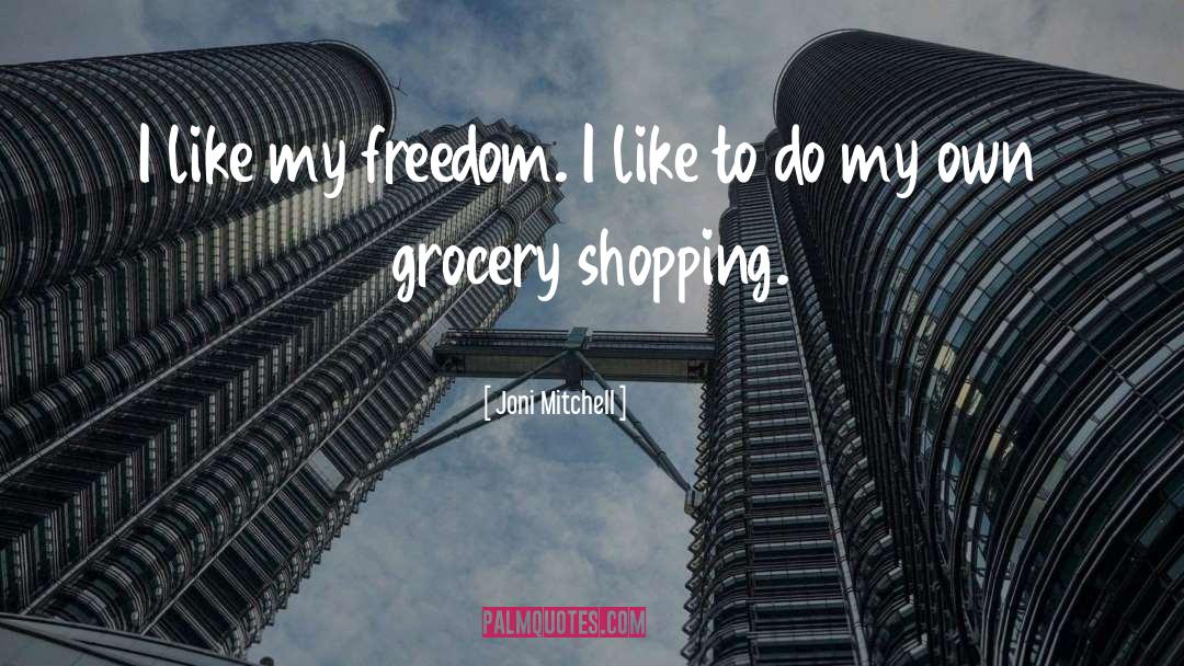 Groceries quotes by Joni Mitchell