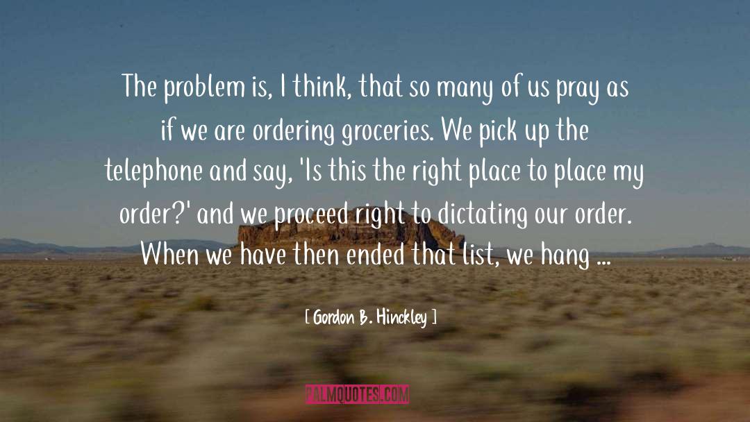 Groceries quotes by Gordon B. Hinckley