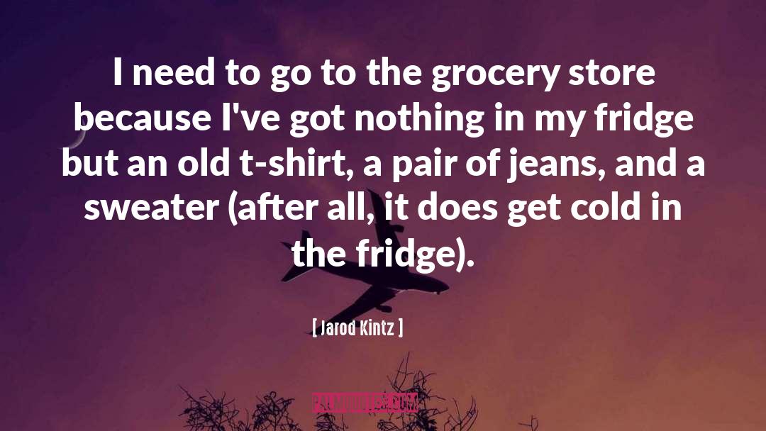 Grocery quotes by Jarod Kintz