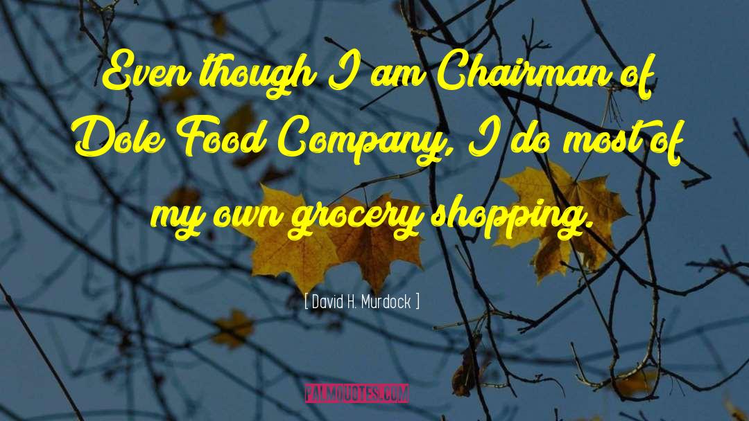 Grocery Shopping quotes by David H. Murdock