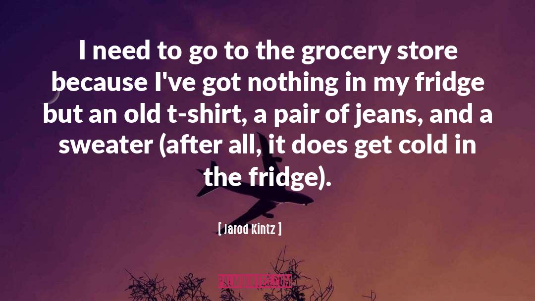 Grocery Store quotes by Jarod Kintz