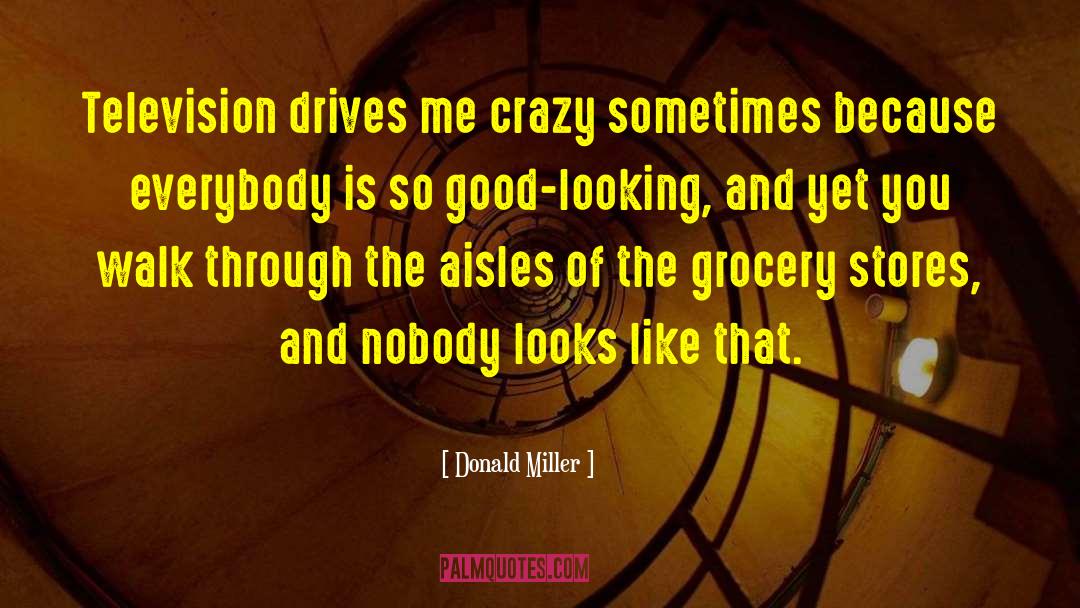 Grocery Stores quotes by Donald Miller