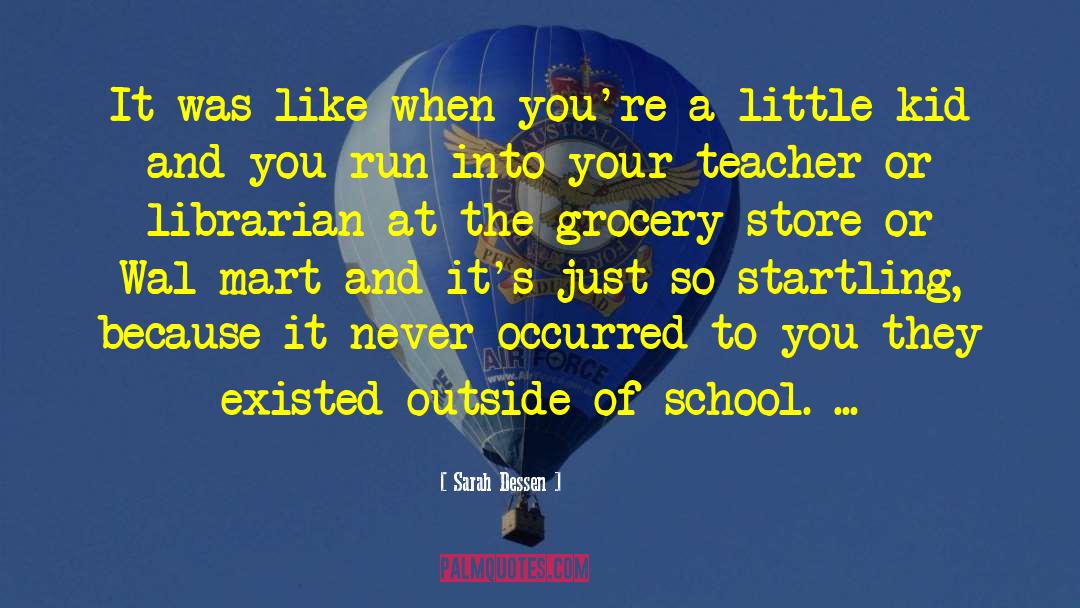 Grocery Stores quotes by Sarah Dessen