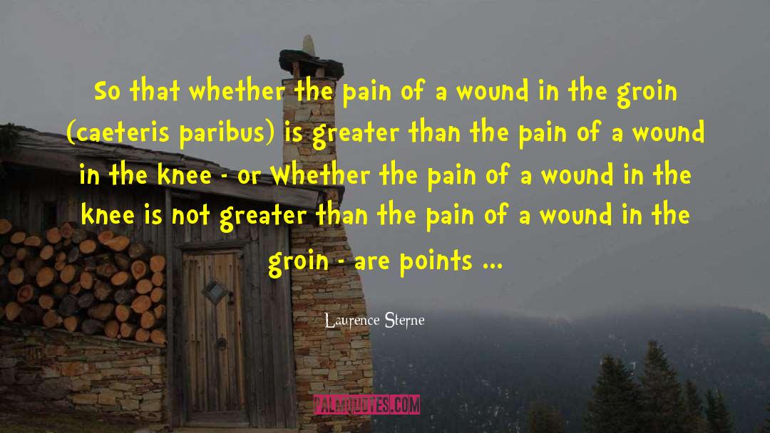 Groin Wound quotes by Laurence Sterne