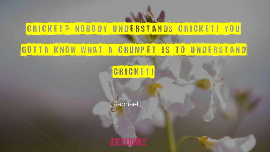 Groombridge Cricket quotes by Raphael