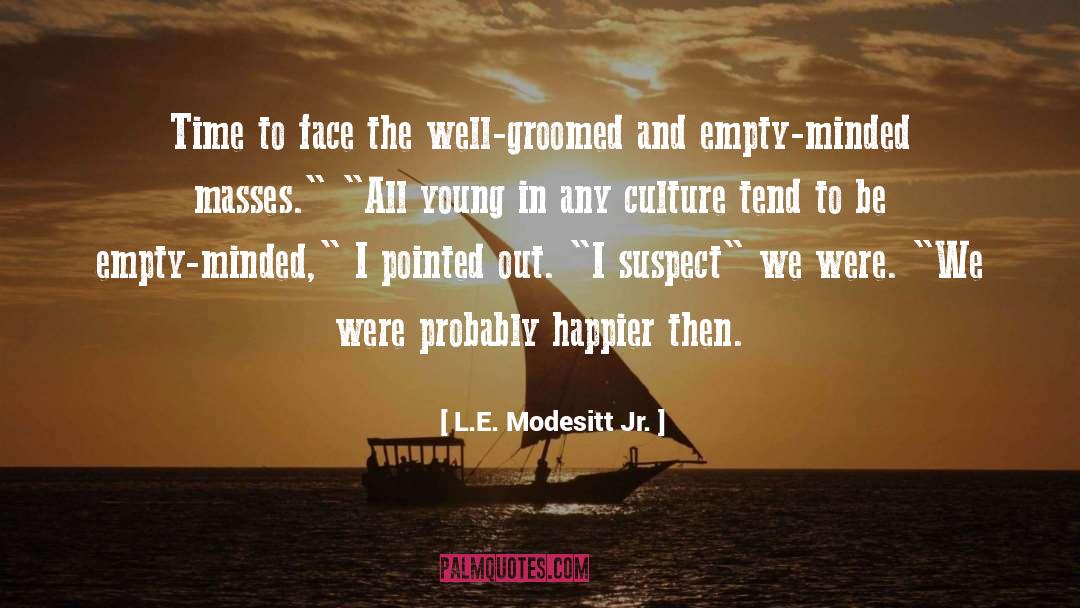 Groomed quotes by L.E. Modesitt Jr.