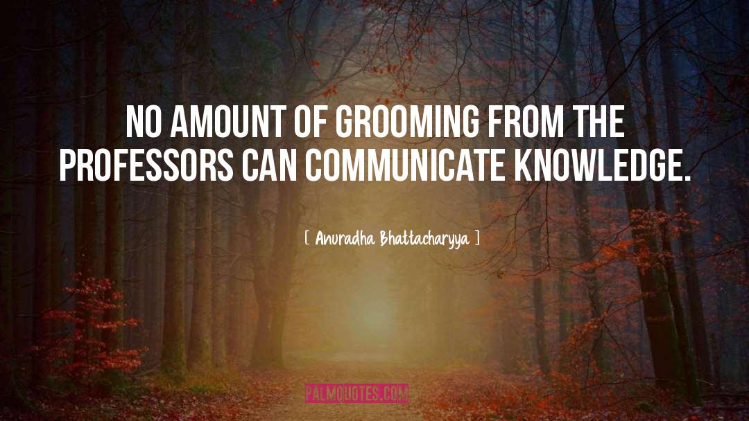 Grooming quotes by Anuradha Bhattacharyya