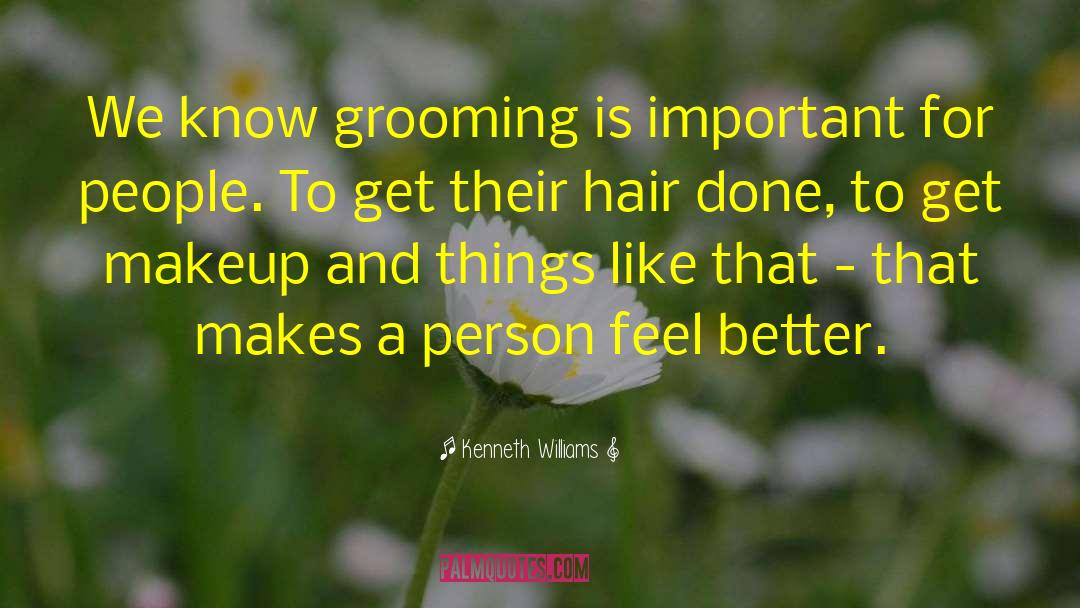 Grooming quotes by Kenneth Williams