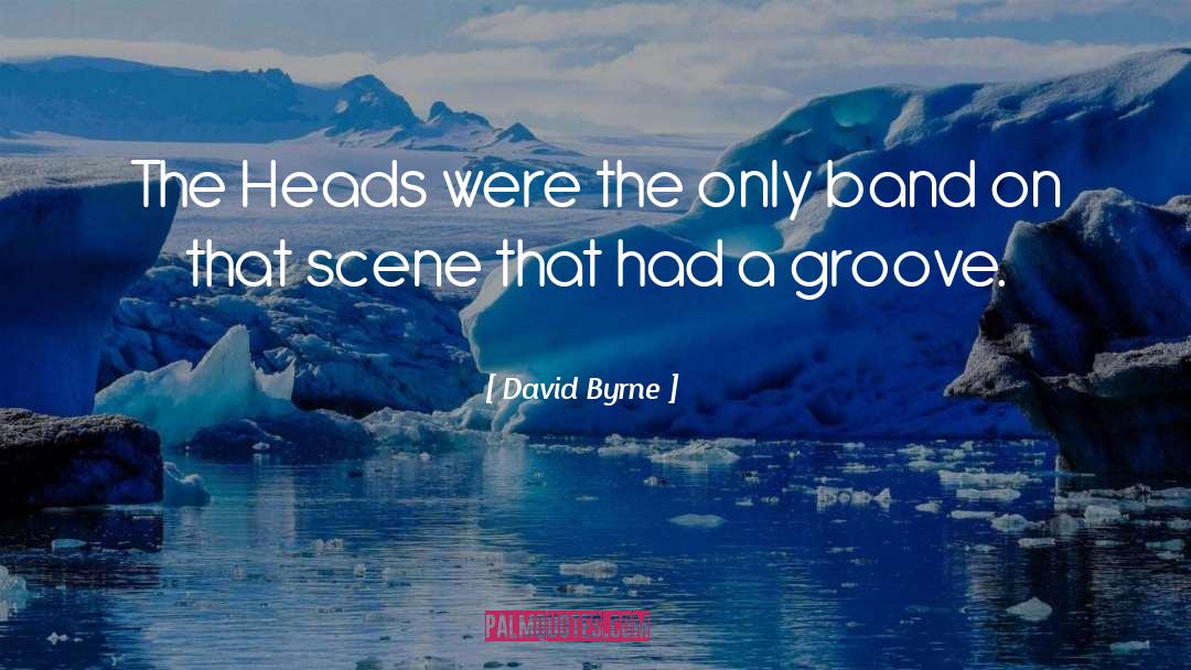 Groove quotes by David Byrne