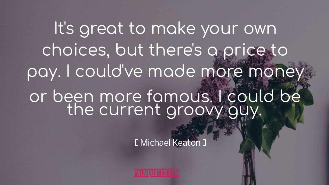 Groovy quotes by Michael Keaton