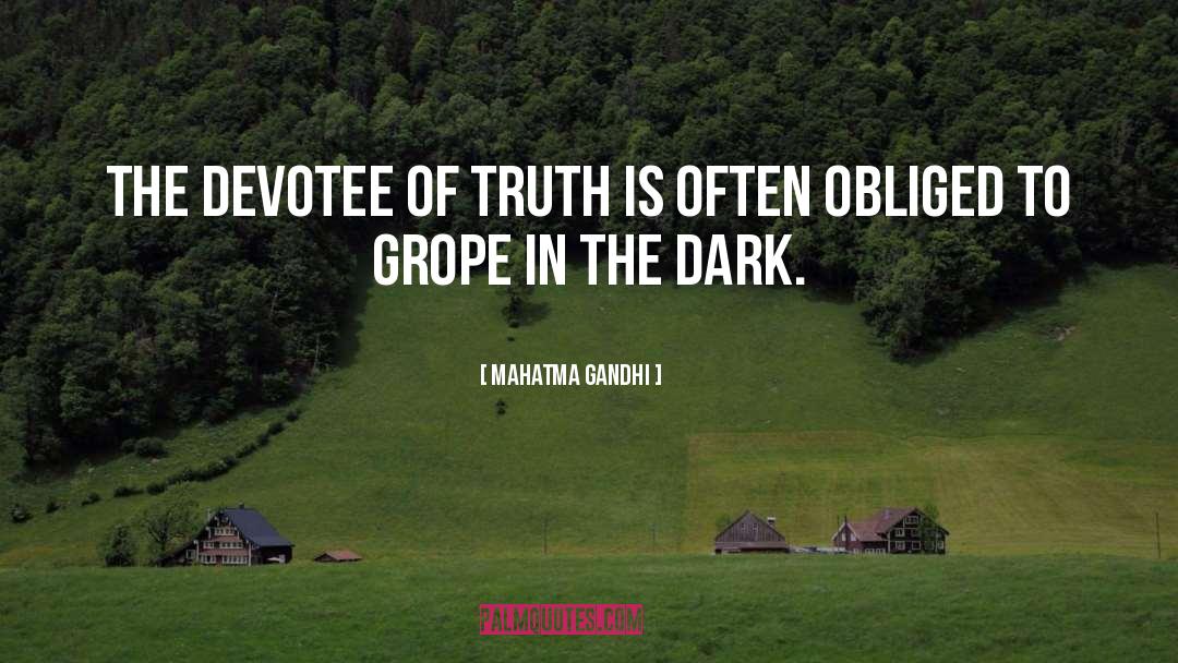 Grope quotes by Mahatma Gandhi