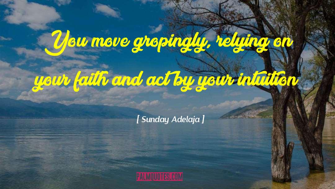 Gropingly quotes by Sunday Adelaja