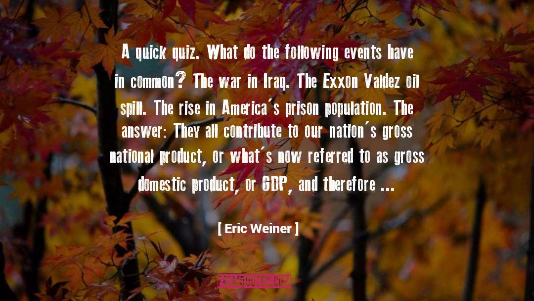 Gross Domestic Product quotes by Eric Weiner
