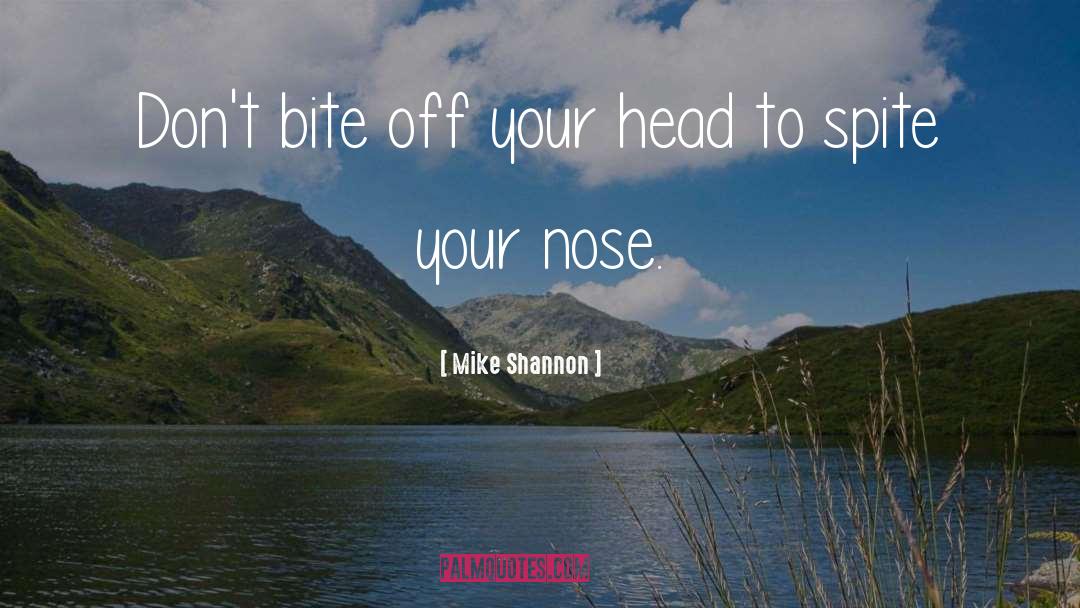 Grotesque Nose quotes by Mike Shannon